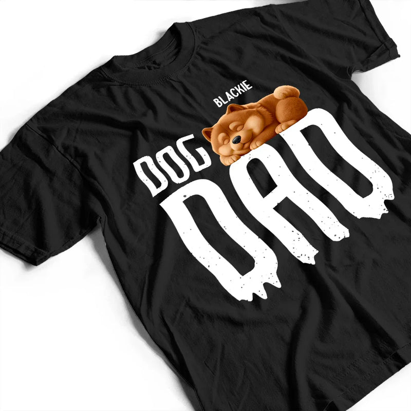 Pet Lovers,Pet Mom,Pet Dad,Dog Lovers,Dog Mom,Dog Dad,Happy - Dog Sleeping On Dad - Personalized T Shirt