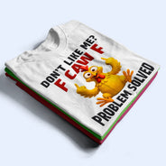 Gift For Yourself, Gift For Bestie, Funny, Gifts For Colleagues - Don't Like Me F Caw F - Personalized T Shirt