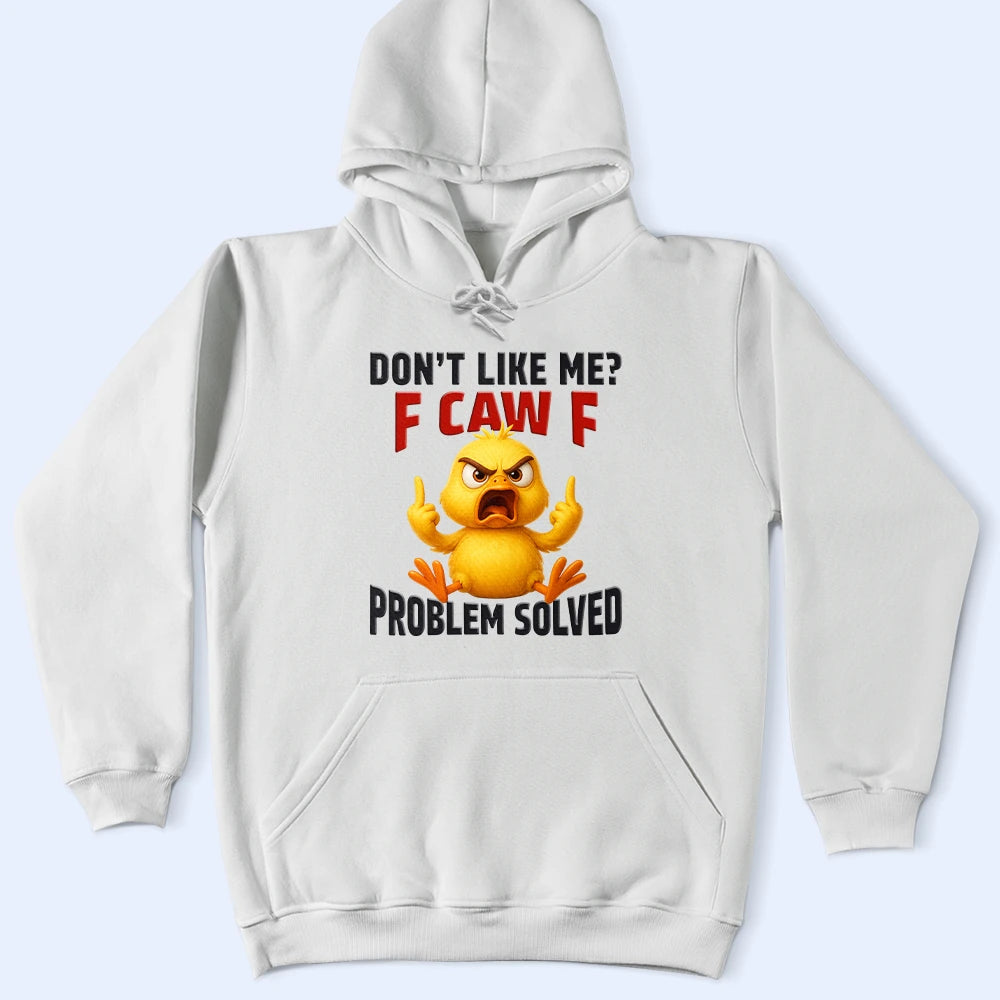 Gift For Yourself, Gift For Bestie, Funny, Gifts For Colleagues - Don't Like Me F Caw F - Personalized T Shirt
