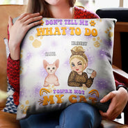 Gift For Women,Cat Mom,Cat Lovers,Happy,Gift For Yourself,Christmas - Don't Tell Me What To Do You're Not My Cats - Personalized Pillow