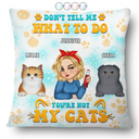 Gift For Women,Cat Mom,Cat Lovers,Happy,Gift For Yourself,Christmas - Don't Tell Me What To Do You're Not My Cats - Personalized Pillow