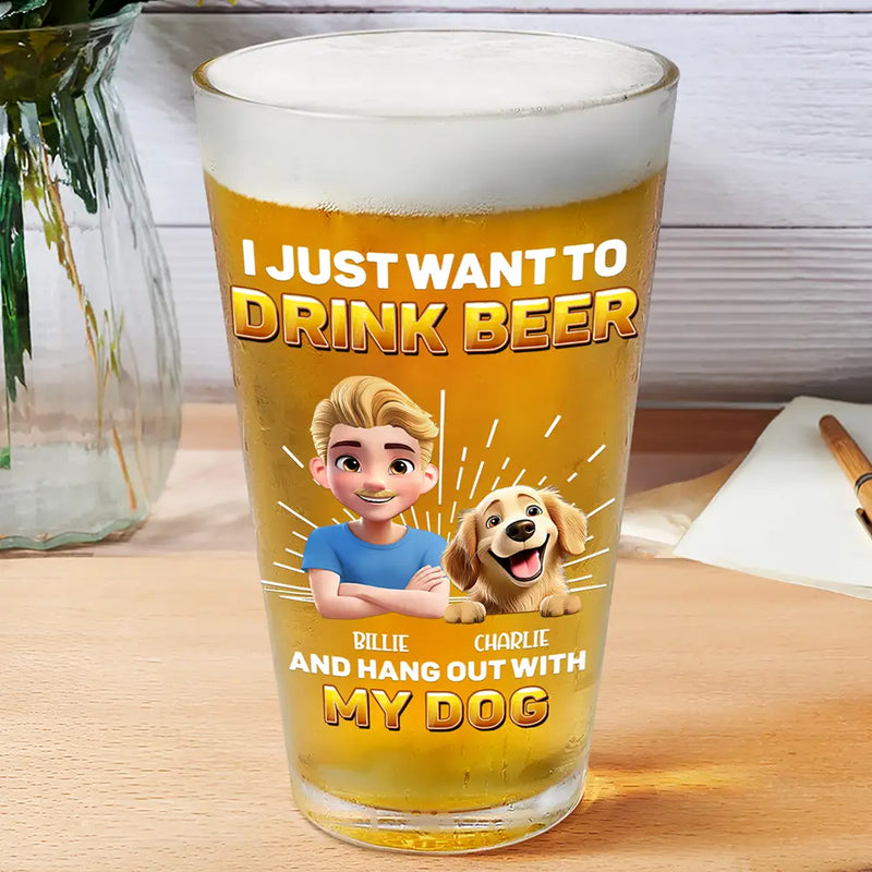 Pet Lovers,Pet Mom,Pet Dad,Dog Lovers,Dog Mom,Dog Dad - Drink Beer And Hang Out With My Dog - Personalized Beer Glass
