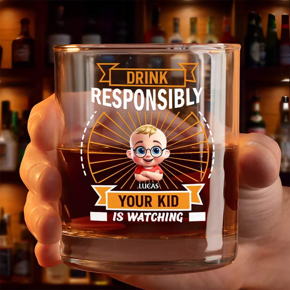 Drink Responsibly Your Kid Is Watching - Personalized Whiskey Glass