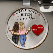 Gift For Bestie,Gift For Sisters,Happy - Drive Safe Bestie I Love You - Personalized Custom Shaped Car Visor Clip