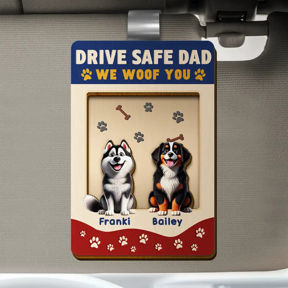 Drive Safe Dad We Woof You - Personalized Custom Shaped Car Visor Clip