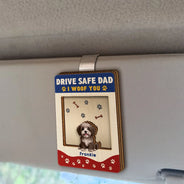 Pet Lovers, Pet Dad, Dog Lovers, Dog Dad, Happy - Drive Safe Dad We Woof You - Personalized Custom Shaped Car Visor Clip