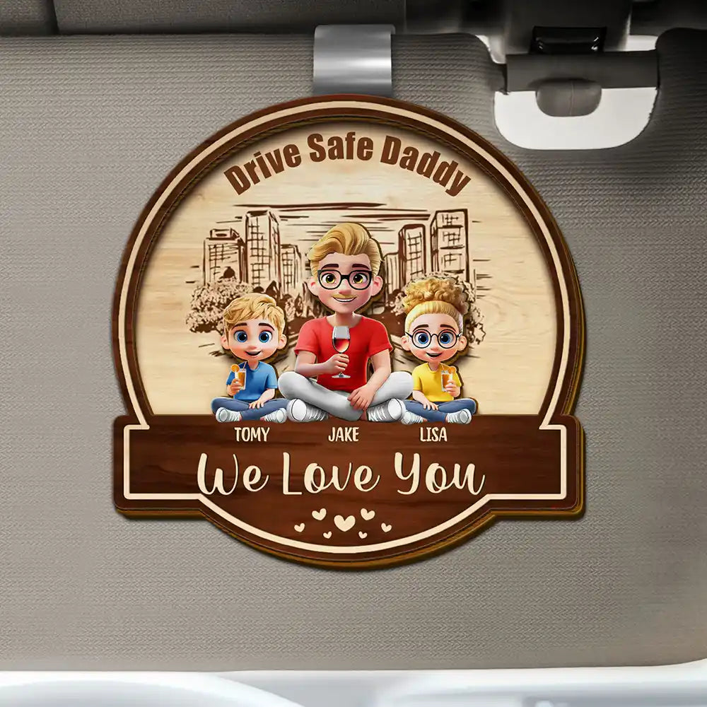 Drive Safe Daddy Mommy We Love You - Personalized Custom Shaped Car Visor Clip