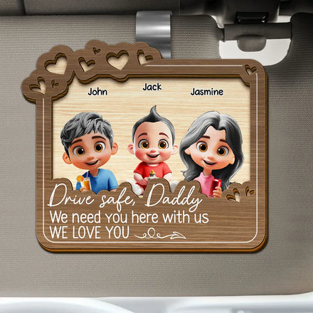 Drive Safe Daddy We Love You - Personalized Custom Shaped Car Visor Clip