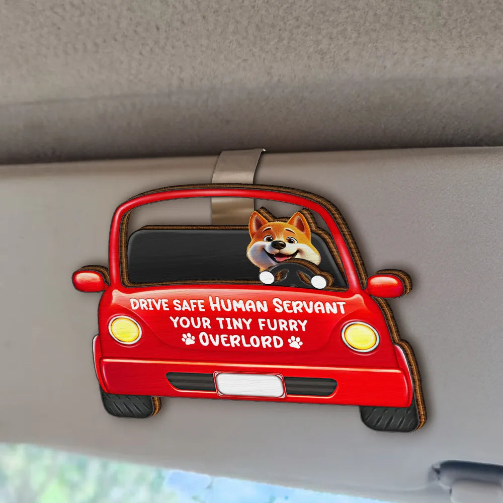 Dog Lovers, Dog Mom, Pet Lovers, Pet Mom, Dog Dad, Pet Dad, Funny - Drive Safe Human Servant - Personalized Custom Shaped Car Visor Clip