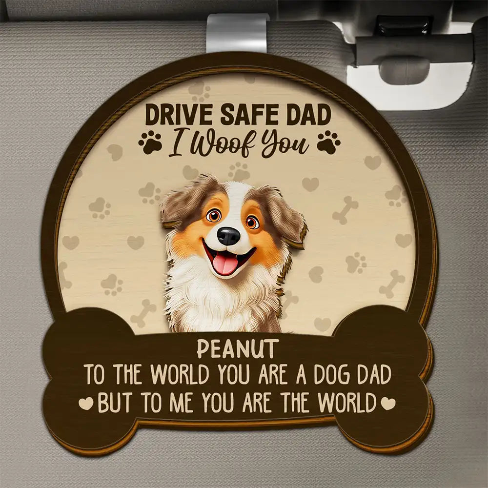 Dog Lovers,Dog Mom,Dog Dad - Drive Safe Mom Dad 3D Effect Dog - Personalized Custom Shaped Car Visor Clip