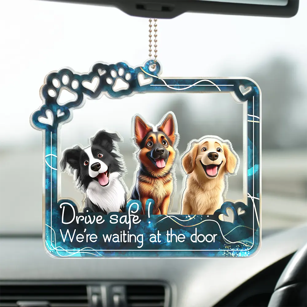 Drive Safe We're Waiting At The Door - Personalized Acrylic Car Hanger