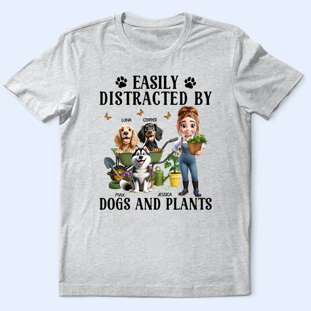 Gardening,Gift For Women,Gift For Men,Pet Lovers,Pet Mom,Pet Dad,Dog Lovers,Dog Mom,Dog Dad,Happy - Easily Distracted By Dogs And Plants - Personalized T Shirt