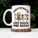 Dog Lovers,Pet Lovers,Happy,Dog Mom,Reading - Easily Distracted By Dogs & Books - Personalized Mug