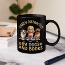 Dog Lovers,Pet Lovers,Happy,Dog Mom,Reading - Easily Distracted By Dogs & Books - Personalized Mug