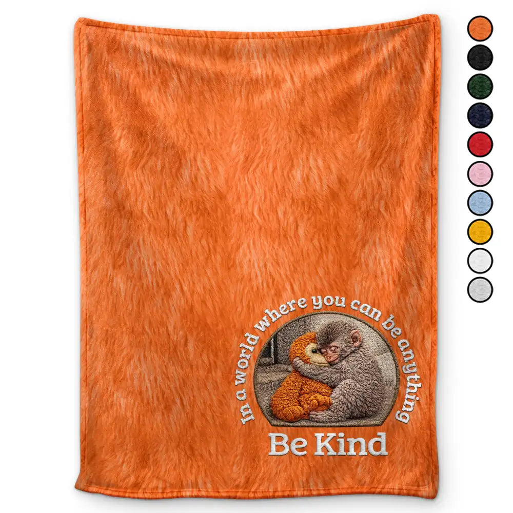 Embroidery Effect In A World Where You Can Be Anything Be Kind - Personalized Fleece Blanket, Sherpa Blanket