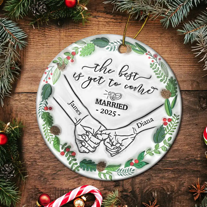 Gift For Couples, Gift For Husband, Gift For Wife, Gift For Boyfriend, Gift For Girlfriend - Engaged Couple Holding Hands The Best Is Yet To Come - 3D Inflated Effect Printed Ornament, Personalized Circle Ceramic Ornament