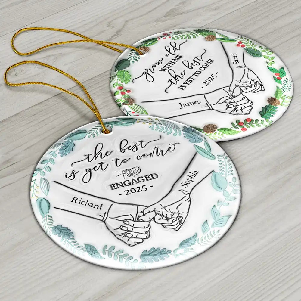 Gift For Couples, Gift For Husband, Gift For Wife, Gift For Boyfriend, Gift For Girlfriend - Engaged Couple Holding Hands The Best Is Yet To Come - 3D Inflated Effect Printed Ornament, Personalized Circle Ceramic Ornament