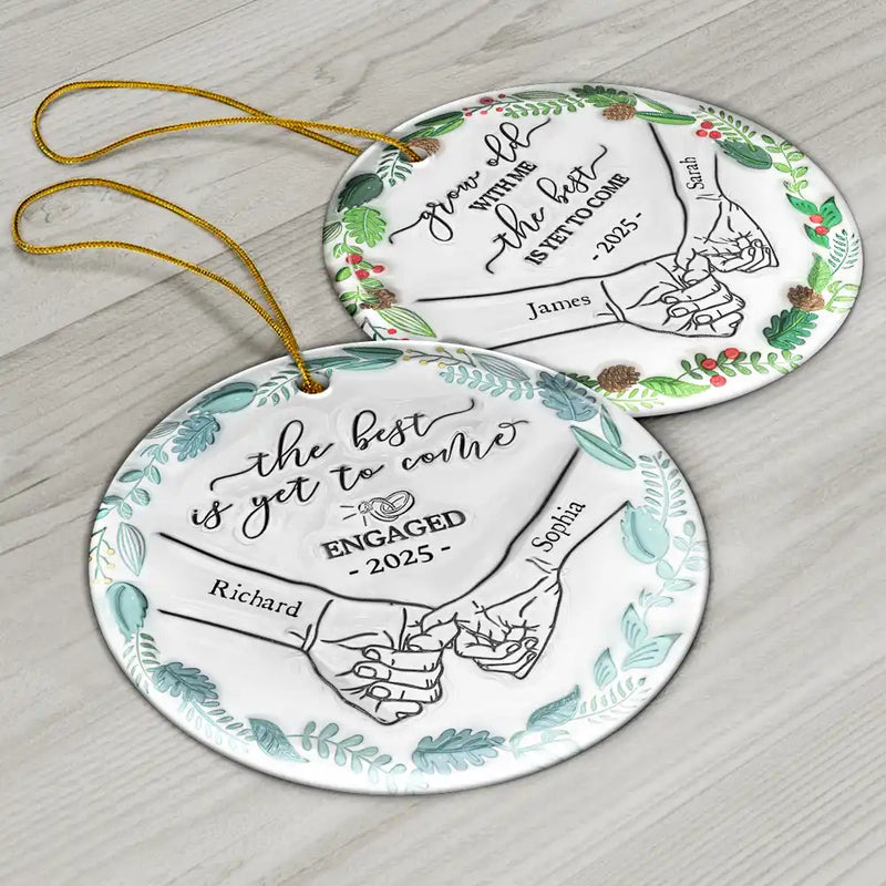 Gift For Couples, Gift For Husband, Gift For Wife, Gift For Boyfriend, Gift For Girlfriend - Engaged Couple Holding Hands The Best Is Yet To Come - 3D Inflated Effect Printed Ornament, Personalized Circle Ceramic Ornament