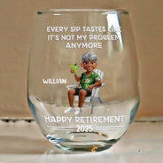 Retirement, Gift For Wife, Gift For Husband, Gift For Yourself, Gift For Women, Gift For Men, Gift For Grandpa, Gift For Father, Gift For Mother, Gift For Grandma, Funny - Every Sip Tastes Like It's Not My Problem Anymore Cartoon - Personalized Stemless Wine Glass