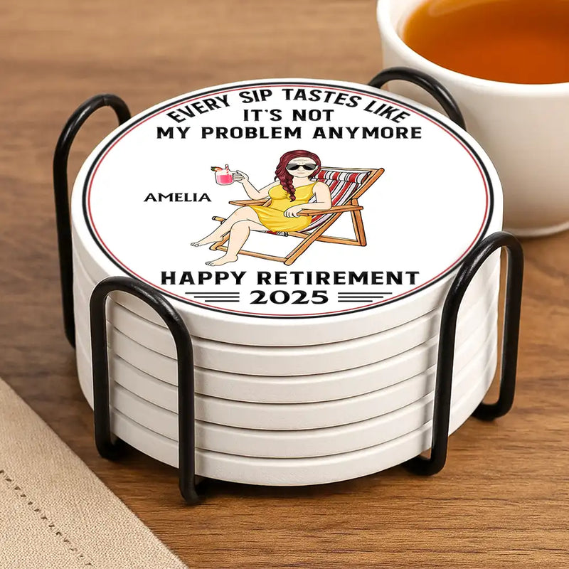 Retirement, Gift For Grandpa, Gift For Grandma, Parents, Gifts For Colleagues, Funny - Every Sip Tastes Like It's Not My Problem Anymore Retirement - Personalized Ceramic Coaster