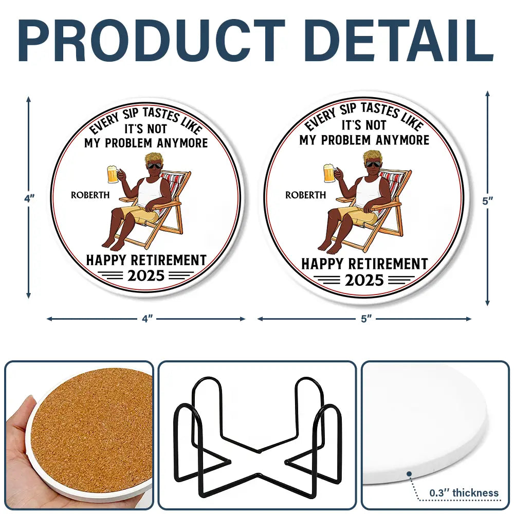 Retirement, Gift For Grandpa, Gift For Grandma, Parents, Gifts For Colleagues, Funny - Every Sip Tastes Like It's Not My Problem Anymore Retirement - Personalized Ceramic Coaster