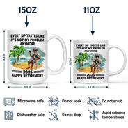 Retirement,Gift For Wife,Gift For Husband,Gift For Yourself,Gift For Women,Gift For Men,Gift For Grandpa,Gift For Father,Gift For Mother,Gift For Grandma,Funny - Every Sip Tastes Like It's Not My Problem Anymore Retirement - Personalized Mug