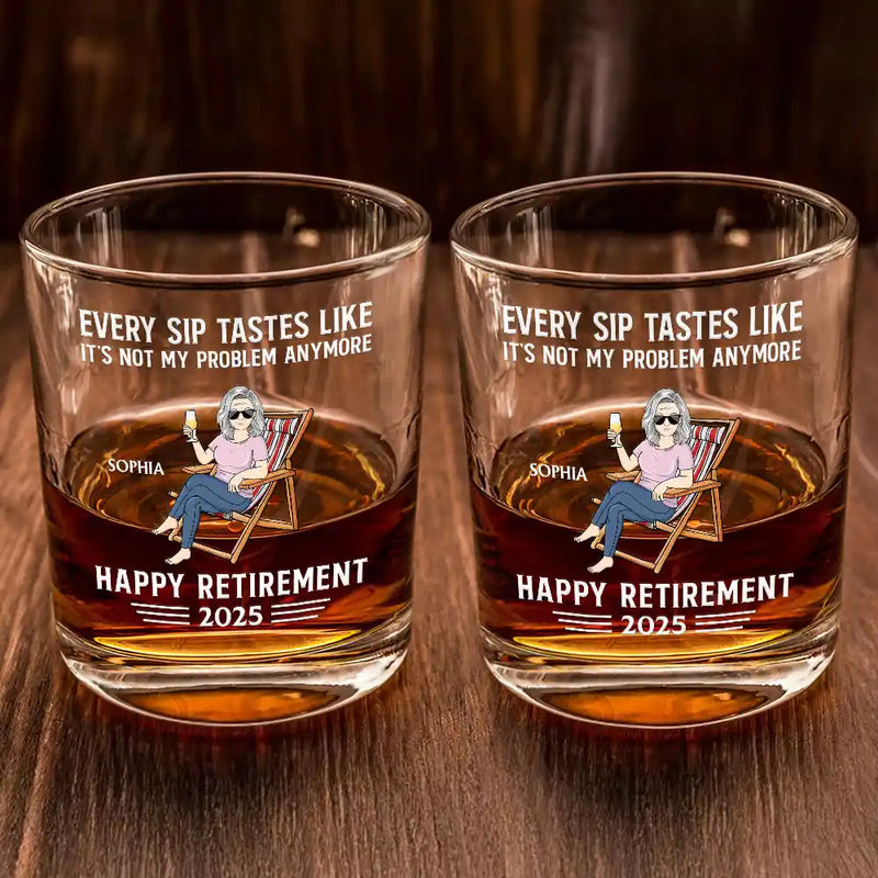 Retirement,Gift For Father,Beach,Summer,Funny,Non-Eng,Humorous - Every Sip Tastes Like It's Not My Problem Anymore Retirement - Personalised Whisky Glass