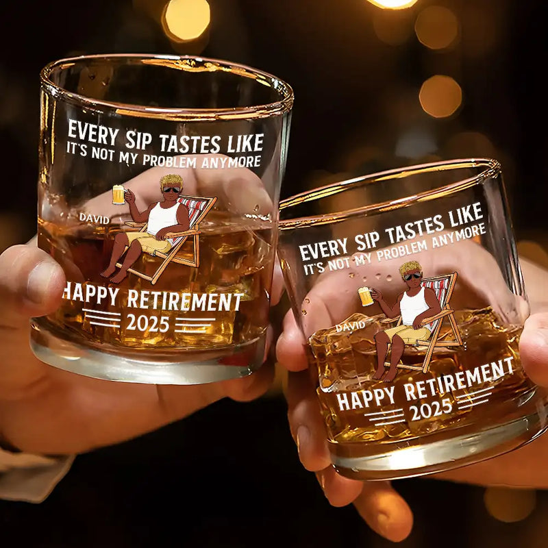 Retirement,Gift For Father,Beach,Summer,Funny,Non-Eng,Humorous - Every Sip Tastes Like It's Not My Problem Anymore Retirement - Personalised Whisky Glass
