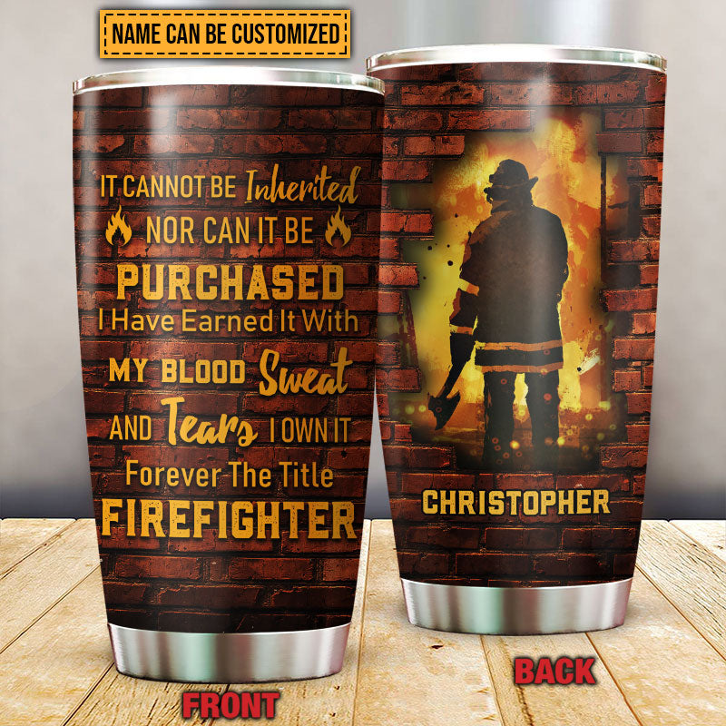 Firefighter The Title Custom Tumbler, Gift For Firefighter, Firefighter Appreciation, Labor Day Gift