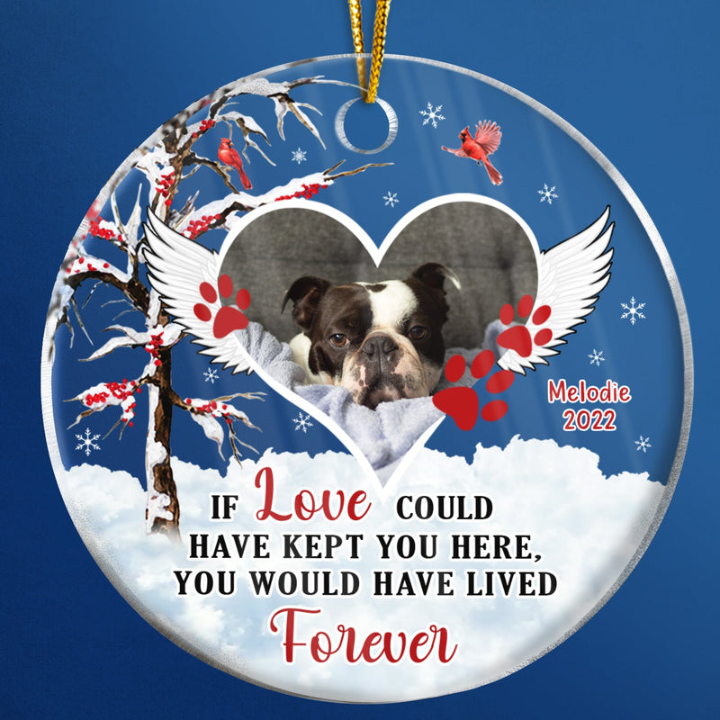 Christmas Custom Photo Memorial Pet Lovers If Love Could Have Kept You - Personalized Custom Circle Acrylic Ornament