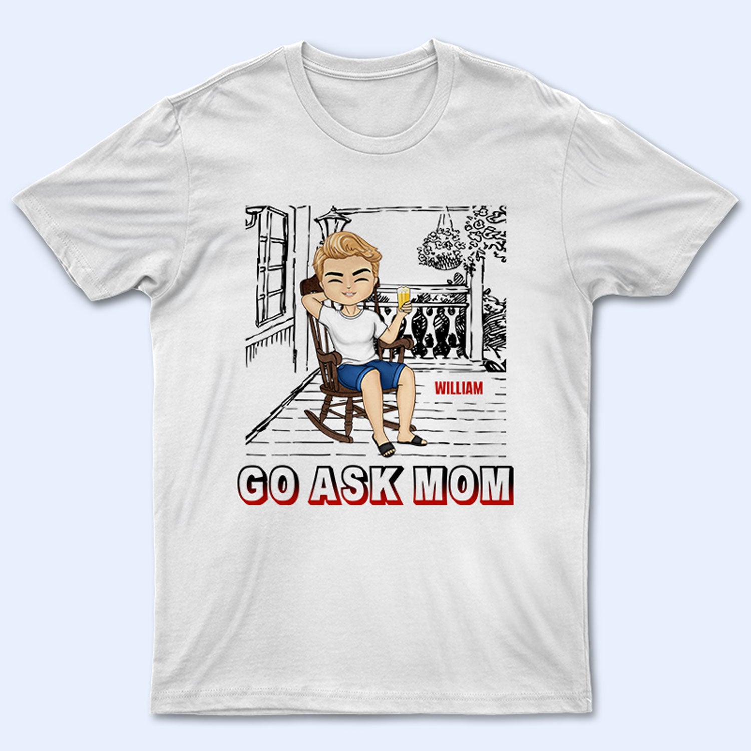 Go Ask Mom - Gift For Father - Personalized Custom T Shirt