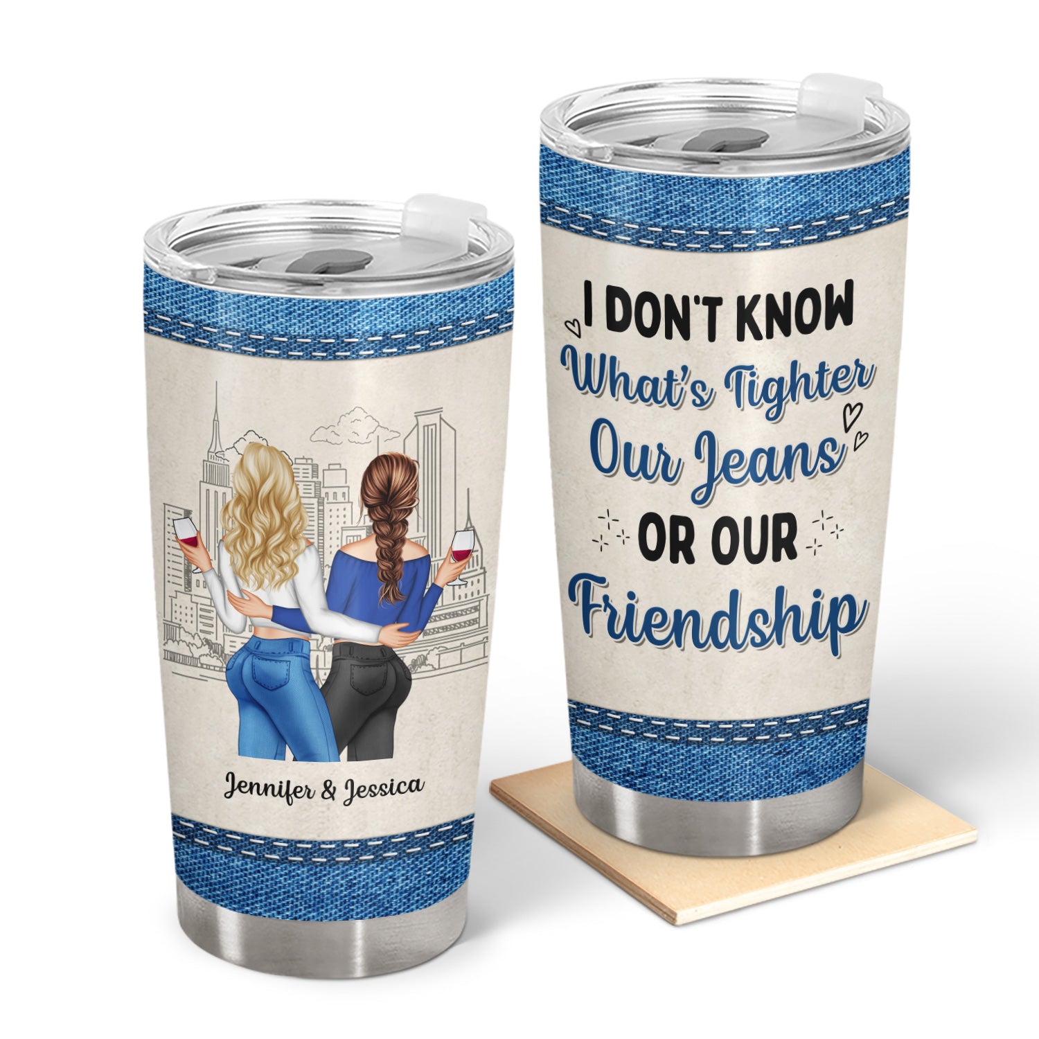 Bestie I Don't Know What's Tighter - Gift For Bestie - Personalized Custom Tumbler