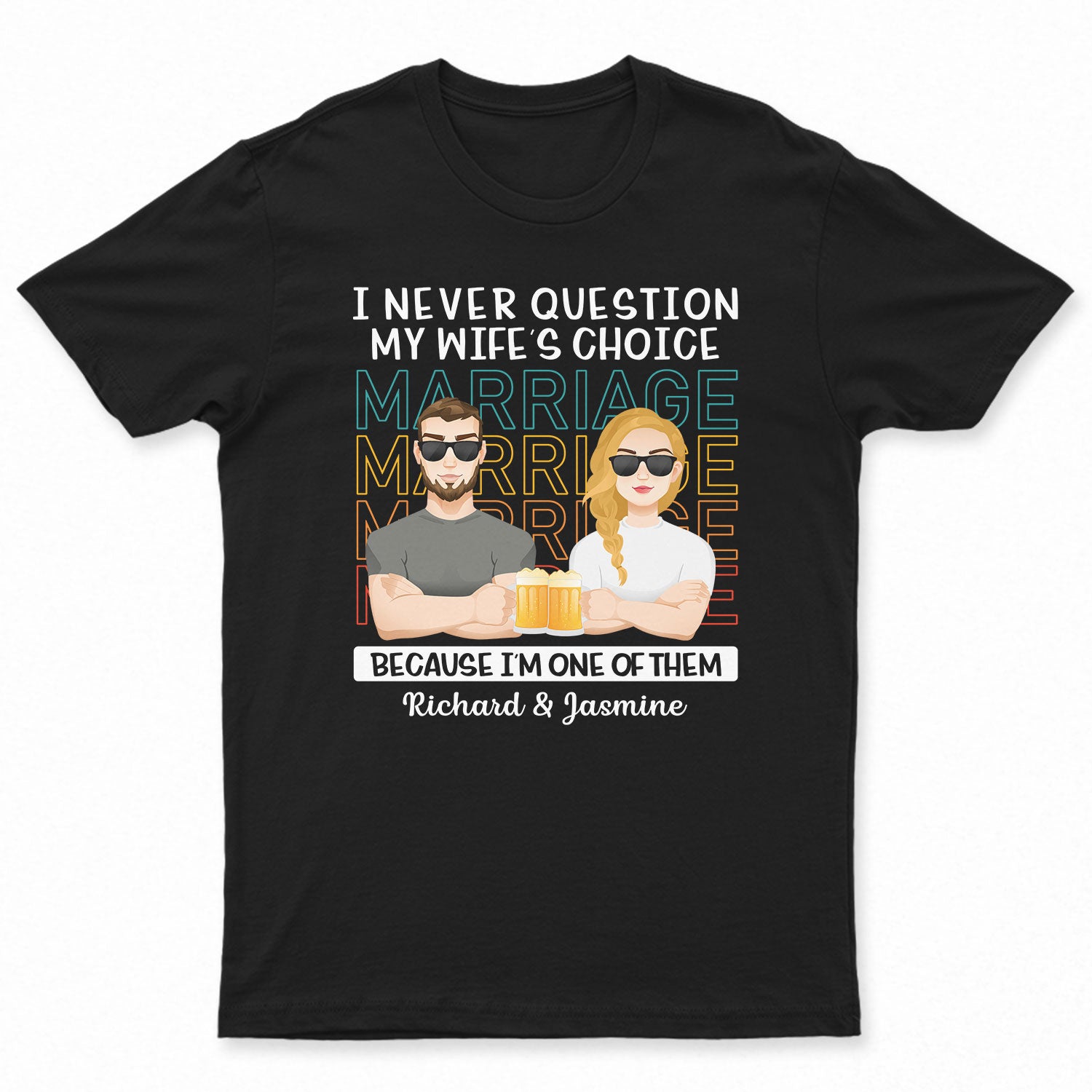 Never Question - Gift For Couples - Personalized T Shirt