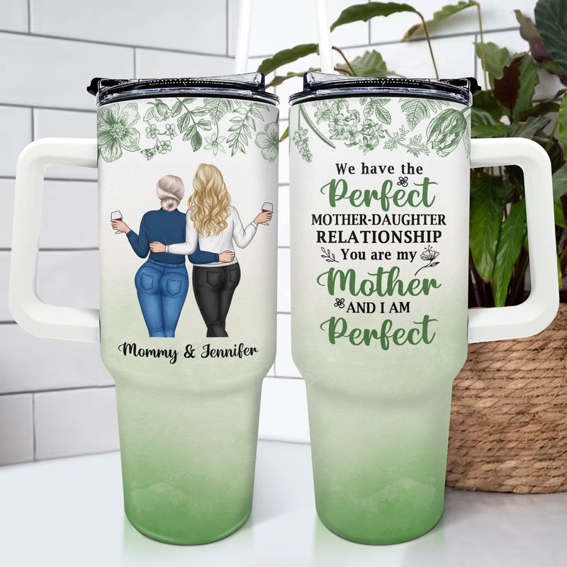 Perfect Mother Daughter Relationship - Gift For Mother - Personalized 40oz Tumbler With Straw