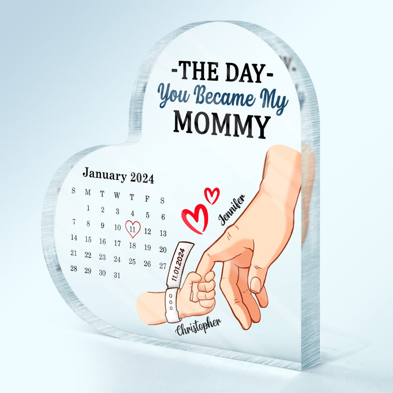 Calendar Mommy The Day You Became My Mommy - Gift For Mother - Personalized Heart Shaped Acrylic Plaque