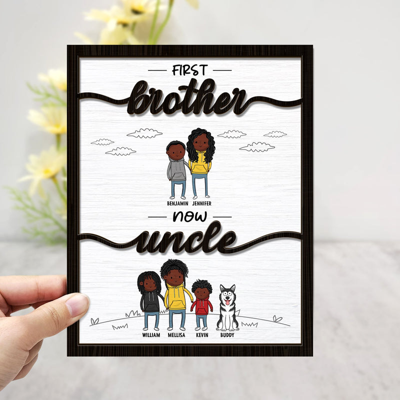 First Brother Now Uncle - Gift For Uncle - Personalized 2-Layered Wooden Plaque With Stand