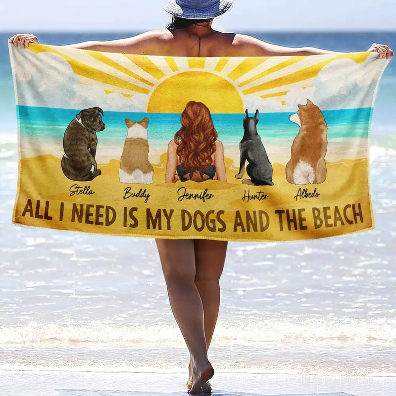 All I Need Is My Dogs And The Beach - Personalized Beach Towel