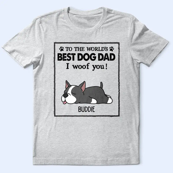 To The World's Best Dog Dad Dog Mom - Personalized T Shirt