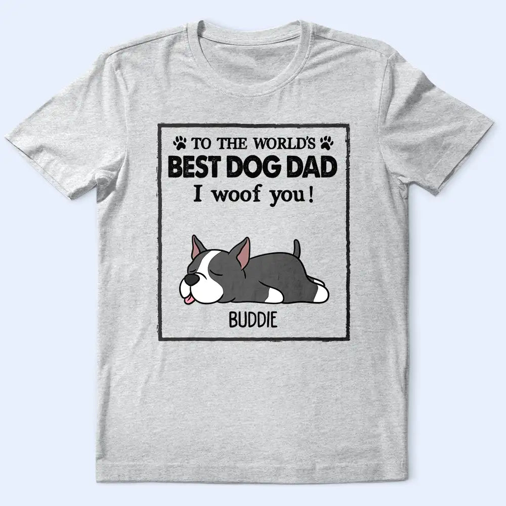 To The World's Best Dog Dad Dog Mom - Personalized T Shirt