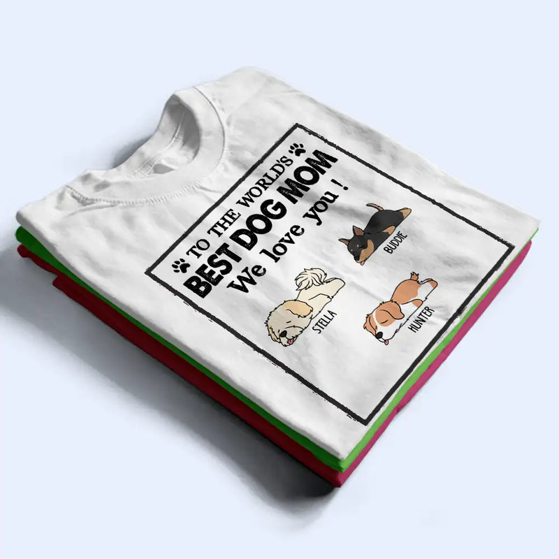 To The World's Best Dog Dad Dog Mom - Personalized T Shirt