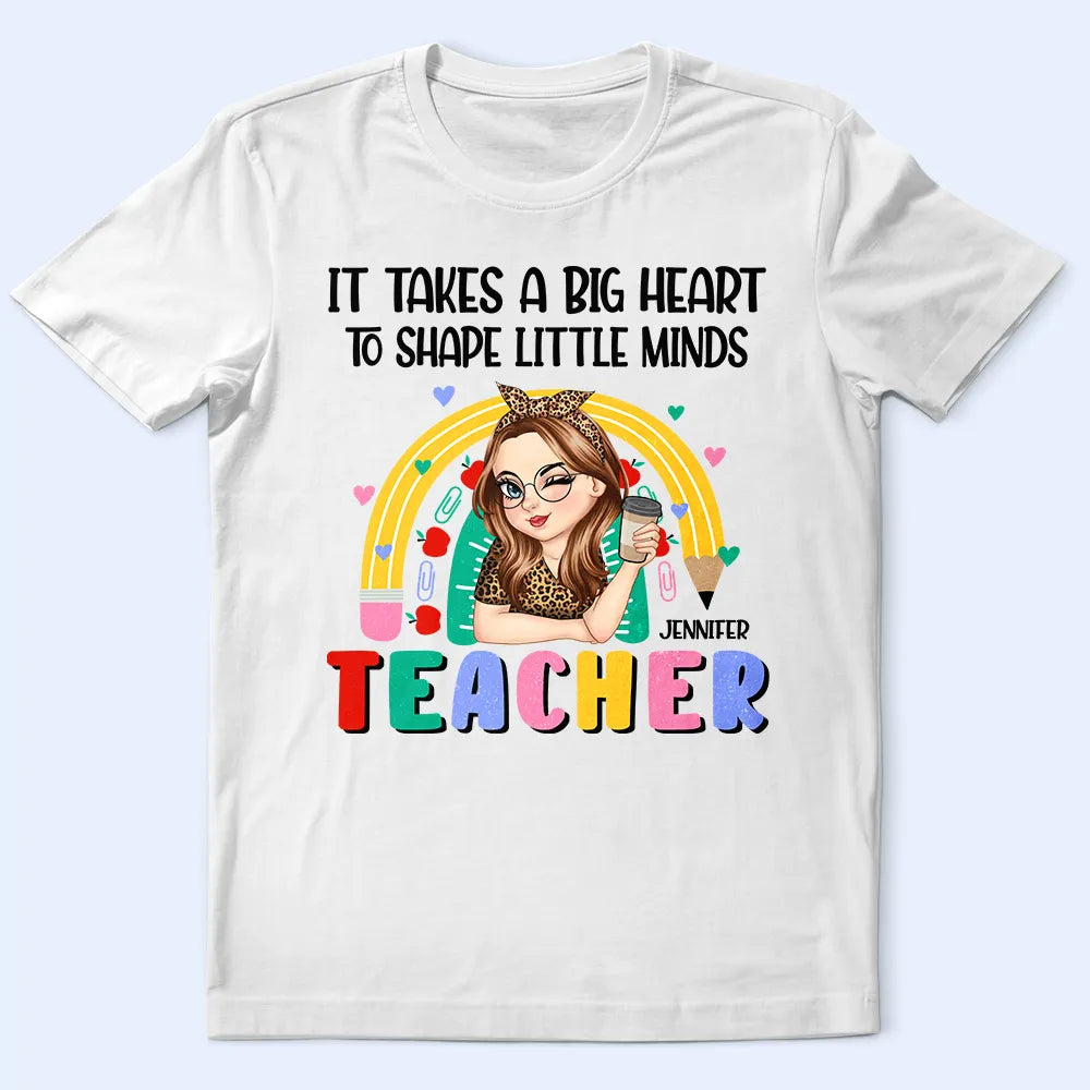 It Takes A Big Heart To Shape Little Minds - Personalized T Shirt