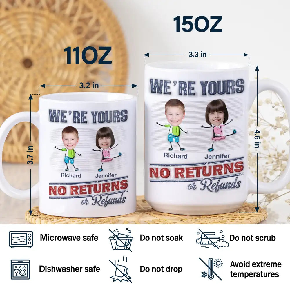 Custom Photo We're Yours No Returns Or Refunds - 3D Inflated Effect Printed Mug, Personalized White Edge-to-Edge Mug