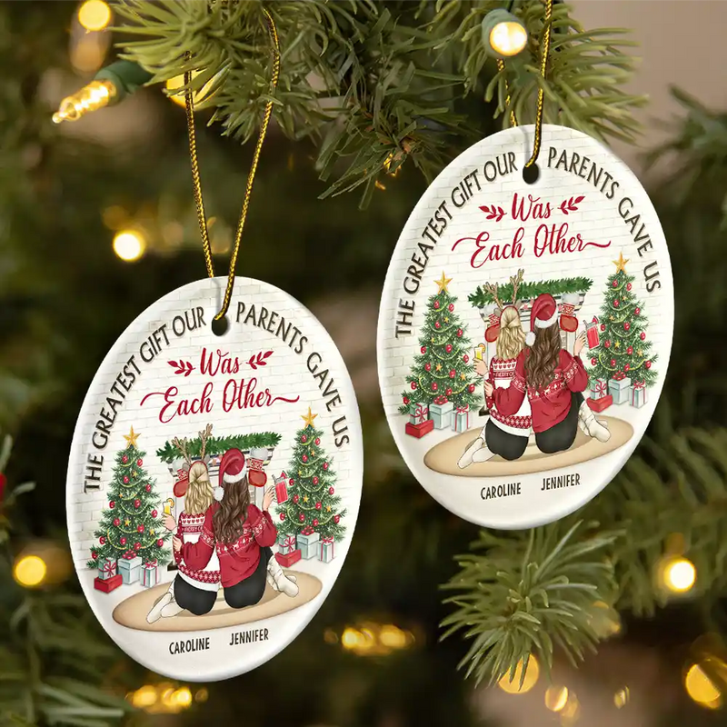 Christmas,Gift For Brothers,Gift For Sisters,Happy - The Greatest Gift Our Parents Gave Us Was Each Other - Personalized Circle Ceramic Ornament