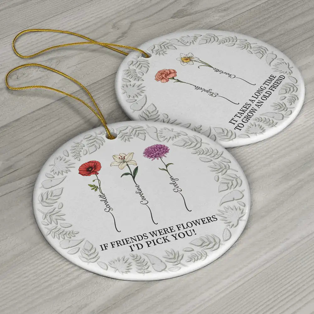 Gift For Bestie - Birth Flower Grow An Old Friend - 3D Embossed Effect Printed Ornament, Personalized Circle Ceramic Ornament