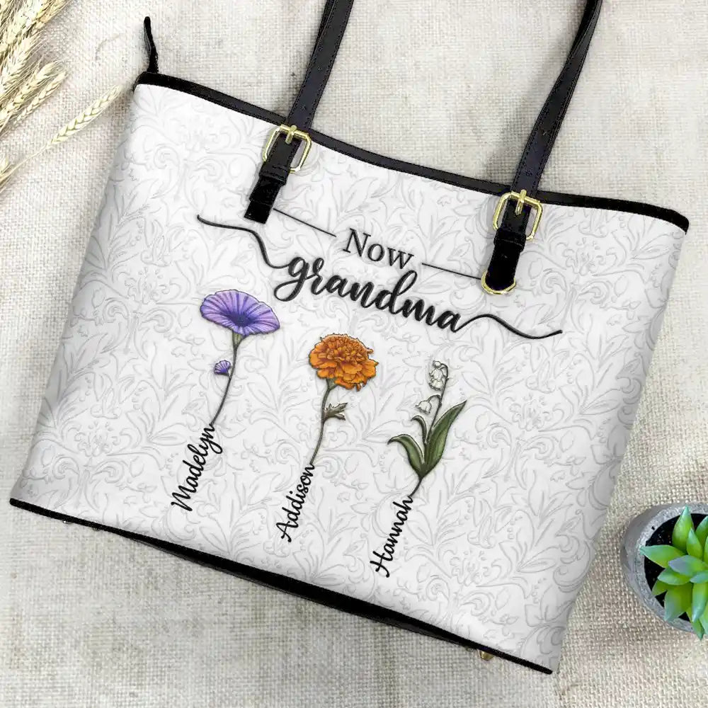 Gift For Mother, Gift For Grandma, Love, Happy - First Mom Now Grandma 3D Effect Birth Flowers - Personalized Leather Tote Bag