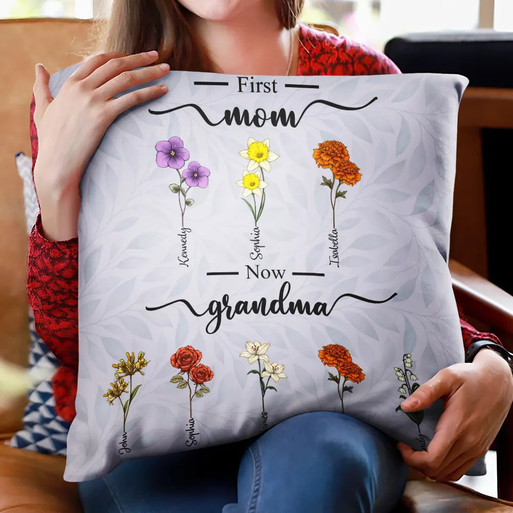 Gift For Wife,Gift For Mother,Gift For Grandma,Happy - First Mom Now Grandma Birth Flowers - Personalized Pillow