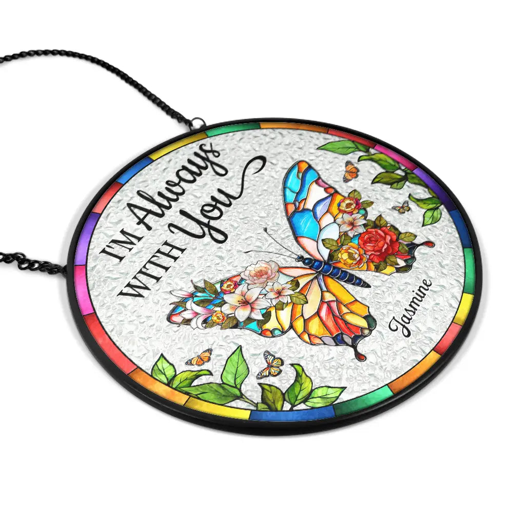Family,Memorial,Sad - Floral Art Memorial I'm Always With You - Personalized Stained Glass Window Hanging Suncatcher