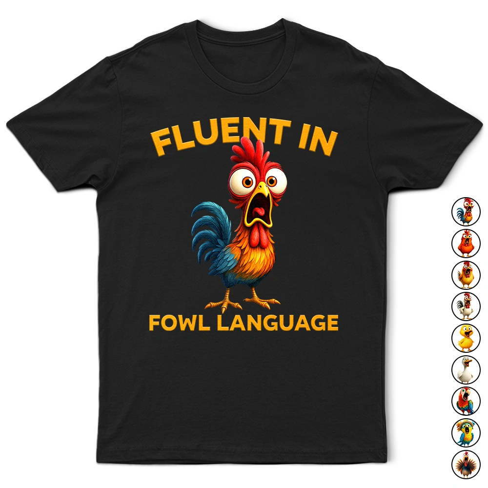 Fluent In Fowl Language Chicken - Personalized T Shirt
