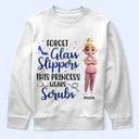 Nurse,Gifts For Colleagues,Gift For Bestie,Happy - Forget Glass Slippers This Princess Wears Scrubs - Personalized T Shirt