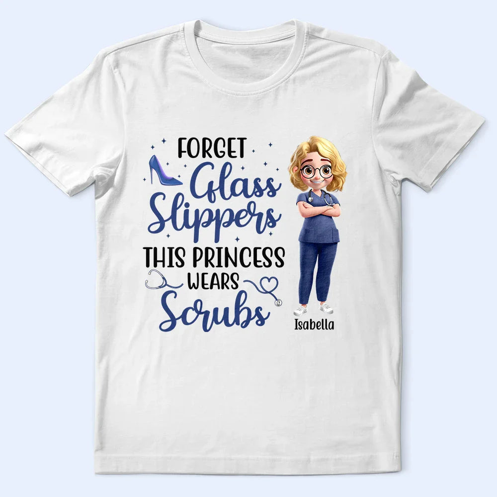 Nurse,Gifts For Colleagues,Gift For Bestie,Happy - Forget Glass Slippers This Princess Wears Scrubs - Personalized T Shirt